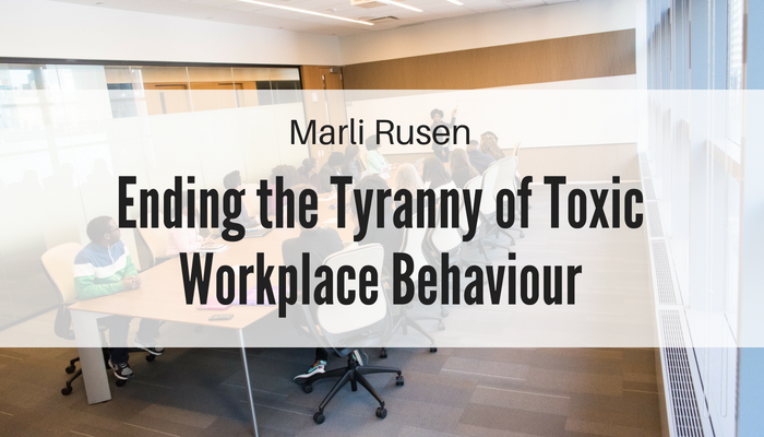 Ending the Tyranny of Toxic Workplace Behaviour