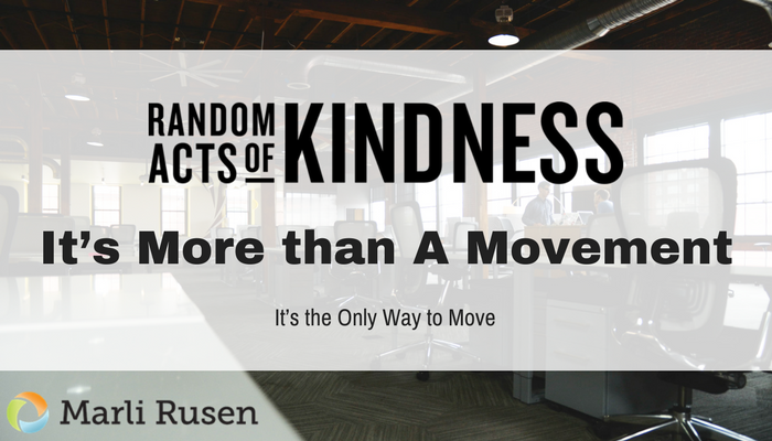 Random Acts of Kindness Week: It’s More than A Movement – It’s the Only Way to Move